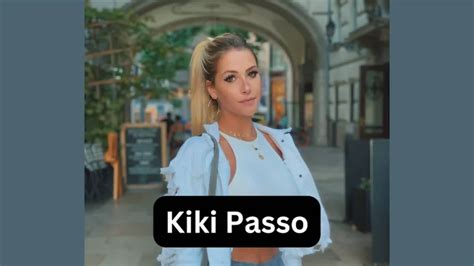 kiki passo|Kiki Passos Age, Height, Boyfriend, Net Worth, Relationships, Wiki